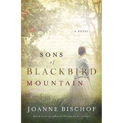 Sons of Blackbird Mountain - (Blackbird Mountain Novel) by  Joanne Bischof (Paperback)