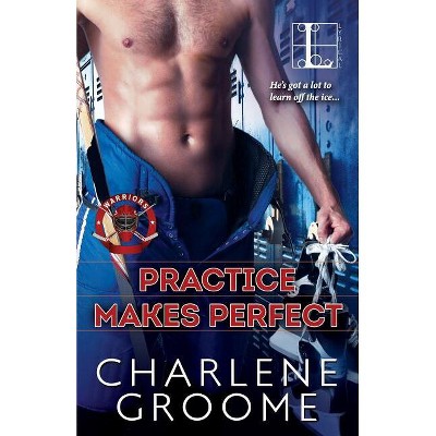 Practice Makes Perfect - by  Charlene Groome (Paperback)