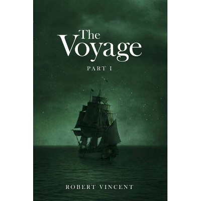 The Voyage - by  Robert Vincent (Hardcover)