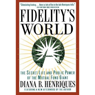 Fidelity's World - by  Diana B Henriques (Paperback)