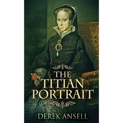 The Titian Portrait - by  Derek Ansell (Hardcover)