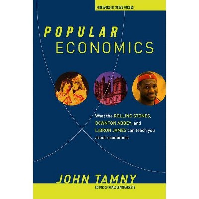 Popular Economics - by  John Tamny (Hardcover)