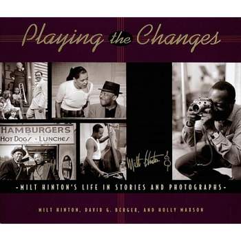 Playing the Changes - by  Milt Hinton & David Berger & Holly Maxson (Hardcover)