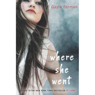 Where She Went (Hardcover) by Gayle Forman