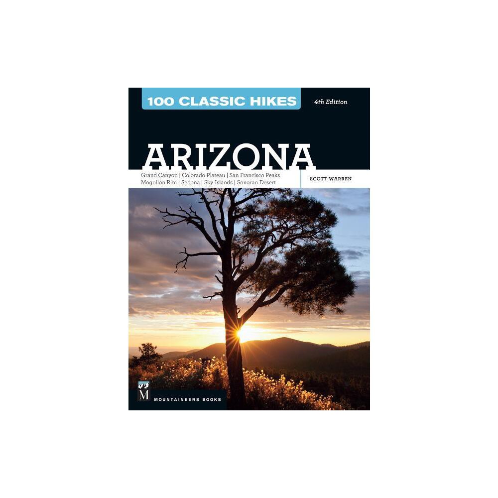 ISBN 9781594859076 product image for 100 Classic Hikes: Arizona - 4th Edition by Scott Warren (Paperback) | upcitemdb.com