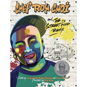 Chef Roy Choi and the Street Food Remix - (Food Heroes) by Jacqueline Briggs Martin & June Jo Lee - 1 of 1