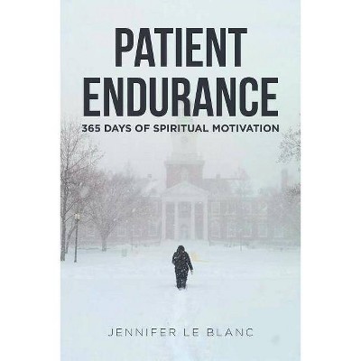 Patient Endurance - by  Jennifer Le Blanc (Paperback)