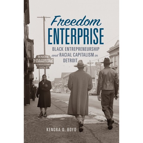 Freedom Enterprise - (American Business, Politics, and Society) by  Kendra D Boyd (Hardcover) - image 1 of 1