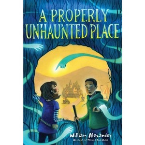 A Properly Unhaunted Place - by  William Alexander (Paperback) - 1 of 1