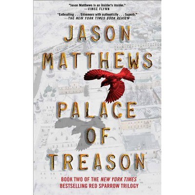  Palace of Treason - (Red Sparrow Trilogy) by  Jason Matthews (Paperback) 