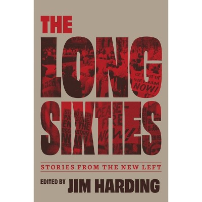 The Long Sixties - by  Jim Harding (Paperback)