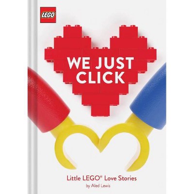 Lego: We Just Click - (Lego X Chronicle Books) by  Aled Lewis (Hardcover)