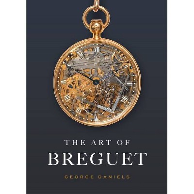 The Art of Breguet - by  George Daniels (Hardcover)