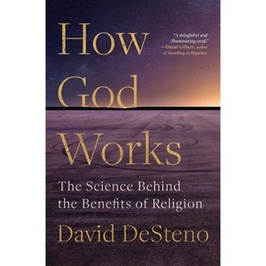 How God Works - by  David Desteno (Paperback) - 1 of 1