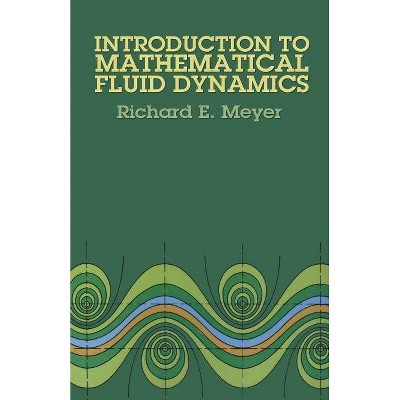 Introduction to Mathematical Fluid Dynamics - (Dover Little Activity Books) by  Richard E Meyer & Physics (Paperback)