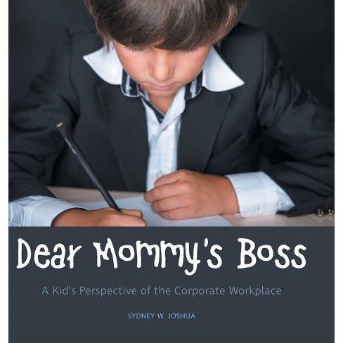 Dear Mommy S Boss By Sydney W Joshua Hardcover Target