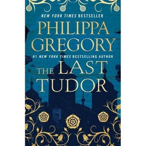 The Last Tudor - (Plantagenet and Tudor Novels) by  Philippa Gregory (Paperback) - 1 of 1