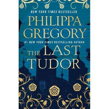The Last Tudor - (Plantagenet and Tudor Novels) by  Philippa Gregory (Paperback)