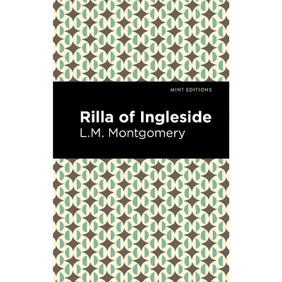 Rilla of Ingleside - (Mint Editions (the Children's Library)) by  L M Montgomery (Paperback)