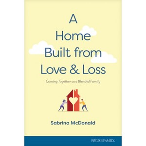 A Home Built from Love and Loss - by  Sabrina McDonald (Paperback) - 1 of 1