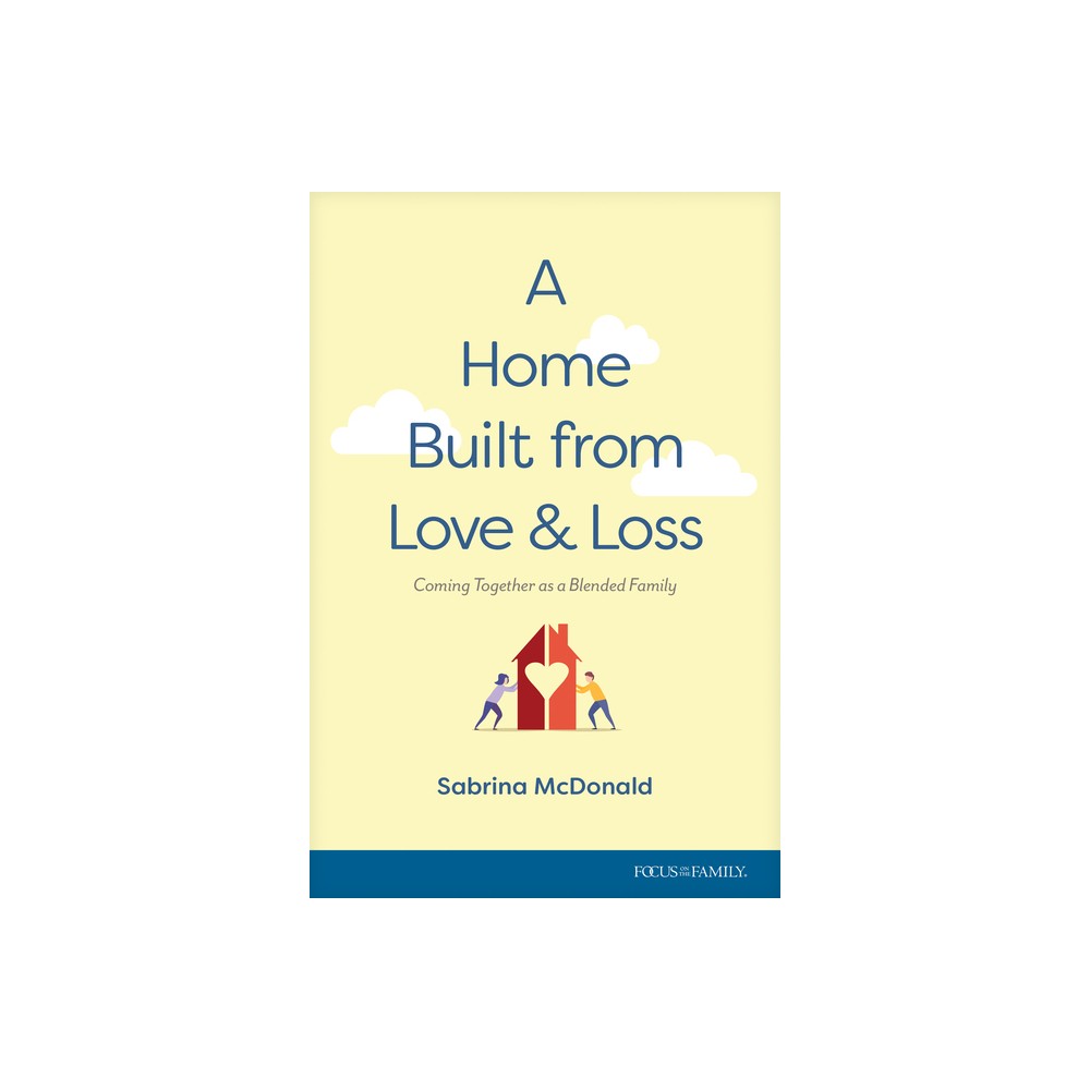 A Home Built from Love and Loss - by Sabrina McDonald (Paperback)