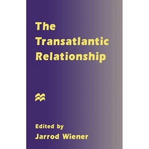 The Transatlantic Relationship - by  Jarrod Wiener (Paperback) - 1 of 1