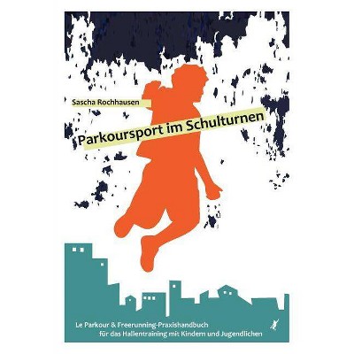 Parkoursport im Schulturnen - by  Sascha Rochhausen (Paperback)