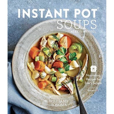 Instant Pot Soups - by  Alexis Mersel (Hardcover)