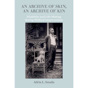 An Archive of Skin, an Archive of Kin - (American Crossroads) by Adria L Imada - 1 of 1