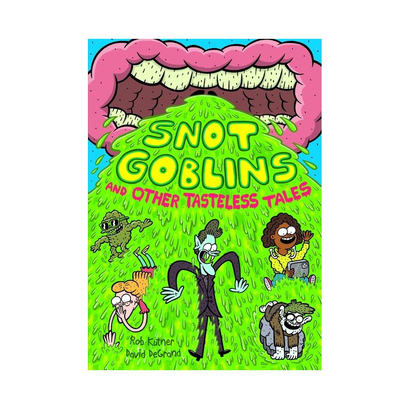Snot Goblins and Other Tasteless Tales - by Rob Kutner, 1 of 2