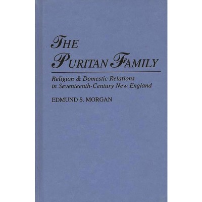 The Puritan Family - by  Edmund Morgan (Hardcover)