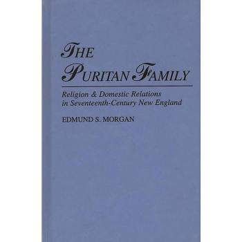 The Puritan Family - by  Edmund Morgan (Hardcover)