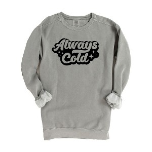 Simply Sage Market Women's Garment Dyed Graphic Sweatshirt Always Cold Retro - 1 of 2