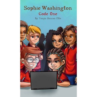 Sophie Washington - by  Tonya Duncan Ellis (Hardcover)