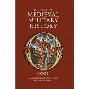 Journal of Medieval Military History: Volume XXII - by  Kelly DeVries & John France & Clifford J Rogers (Hardcover) - 1 of 1