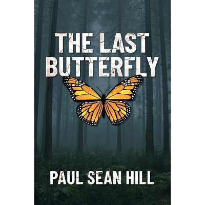 The Last Butterfly - by Paul Sean Hill