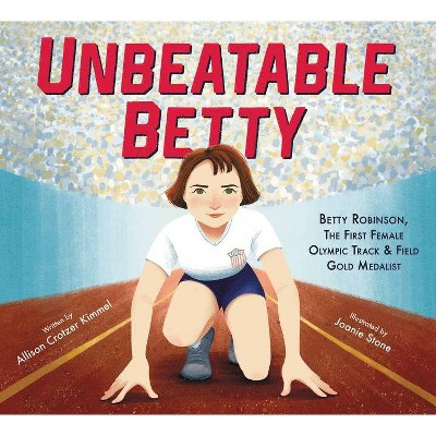 Unbeatable Betty - by  Allison Crotzer Kimmel (Hardcover)