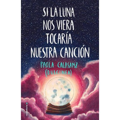  Si La Luna Nos Viera Tocaria Nuestra Cancion - (Paperback) 