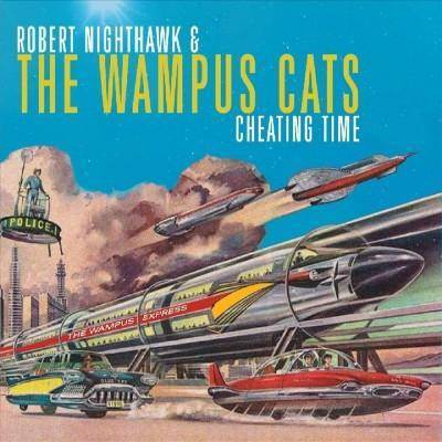 Nighthawk, Robert & The Wampus Cats - Cheating Time (CD)