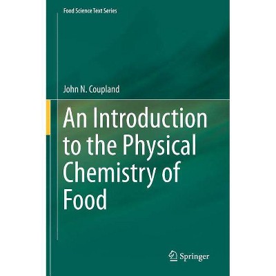 An Introduction to the Physical Chemistry of Food - (Food Science Text) by  John N Coupland (Hardcover)