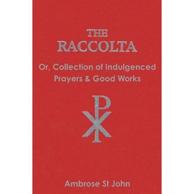 The Raccolta - by  Ambrose St John (Paperback)