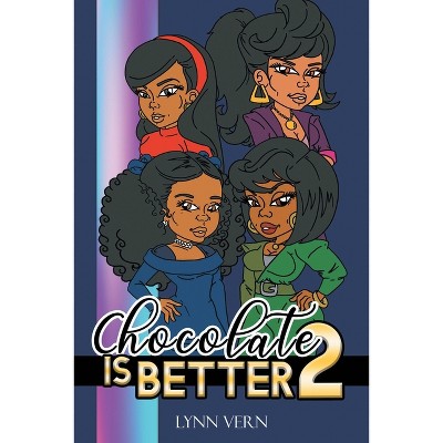 Chocolate is Better - by  Lynn Vern (Paperback)