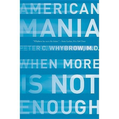 American Mania - by  Peter C Whybrow (Paperback)