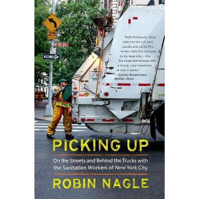 Picking Up - by  Robin Nagle (Paperback)