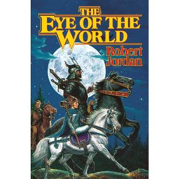 The Eye of the World - (Wheel of Time) by  Robert Jordan (Hardcover)