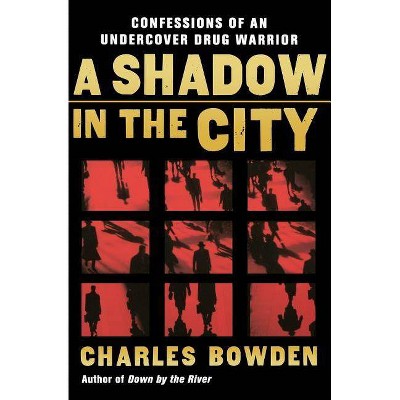  A Shadow in the City - by  Charles Bowden (Paperback) 