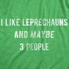 Womens I Like Leprechauns And Maybe 3 People T Shirt Funny Saint Patricks Day Tee - Crazy Dog Women's T Shirt - 2 of 4