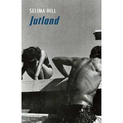 Jutland - by  Selima Hill (Paperback)