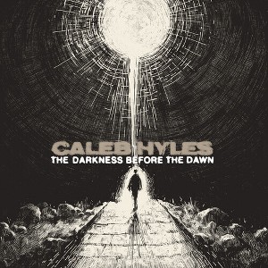 Caleb Hyles - The Darkness Before The Dawn (Vinyl) - 1 of 1