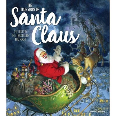 The True Story of Santa Claus - by Janet Giovanelli (Hardcover)